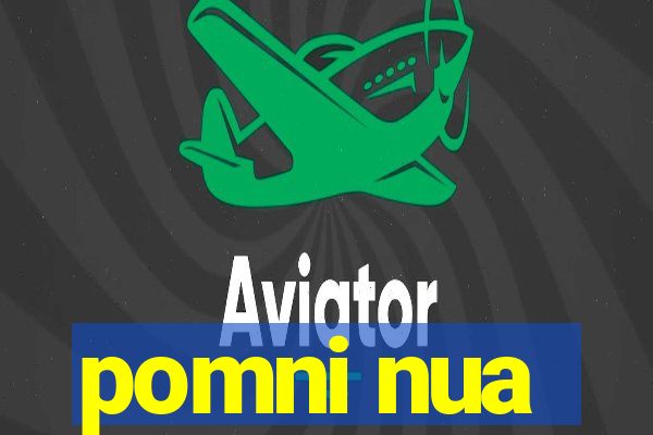 pomni nua